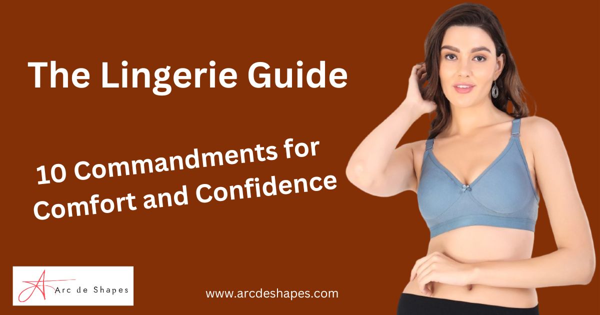 The Lingerie Guide - 10 Commandments for Comfort and Confidence